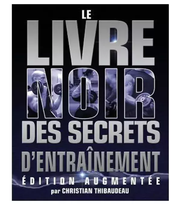 Le livre noir des secrets d'entraînement : Edition augmentée - Christian Thibaudeau