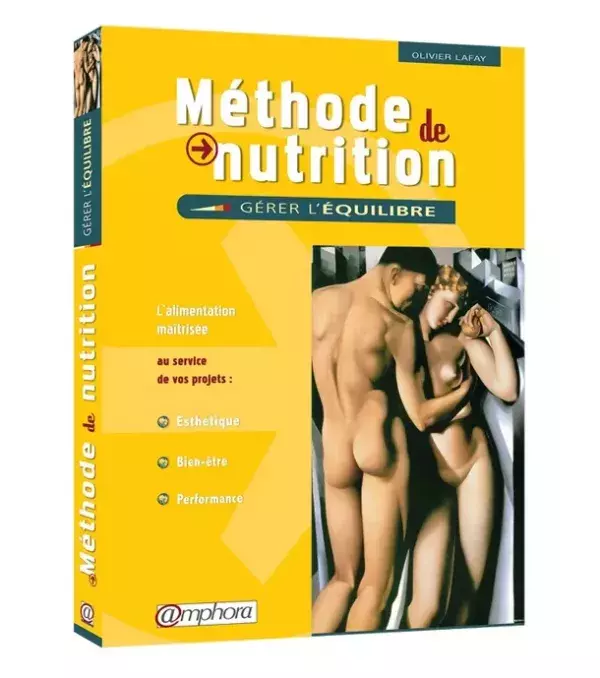 Méthode de Nutrition : Gérer l'équilibre - L’alimentation maîtrisée au service de vos projets : Esthétique, Bien-être, Performance - Olivier Lafay